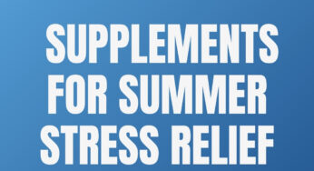 Top Supplements for Summer Stress Relief