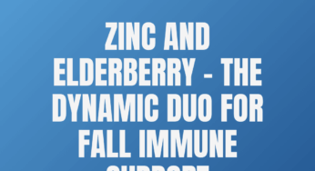 Zinc and Elderberry – The Dynamic Duo for Fall Immune Support
